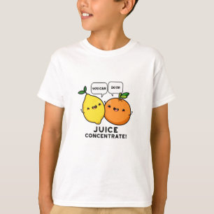 You Can Do It Juice Concentrate Positive Fruit Pun T-Shirt