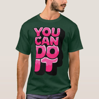 You Can Do It  Run Faster  Never Give Up  Motivati T-Shirt