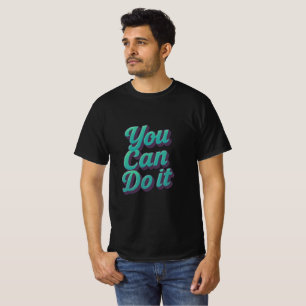 You Can Do It T-Shirt
