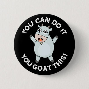 You Can Do It You Goat This Animal Pun Dark BG 6 Cm Round Badge