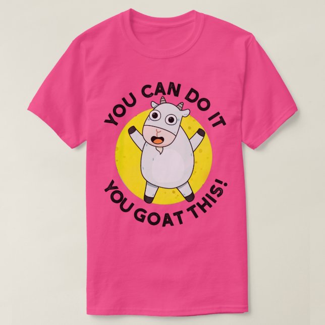 You Can Do It You Goat This Cute Animal Pun 1 T-Shirt (Design Front)