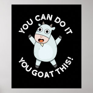 You Can Do It You Goat This Funny Animal Pun  Poster