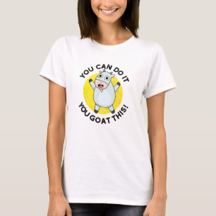 You Can Do It You Goat This Funny Animal Pun T-Shirt