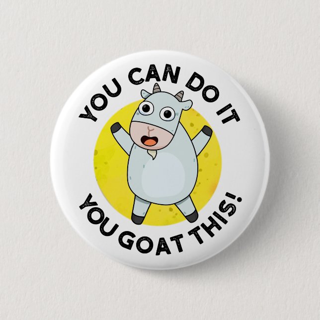 You Can Do It You Goat This Funny Positive Pun  6 Cm Round Badge (Front)
