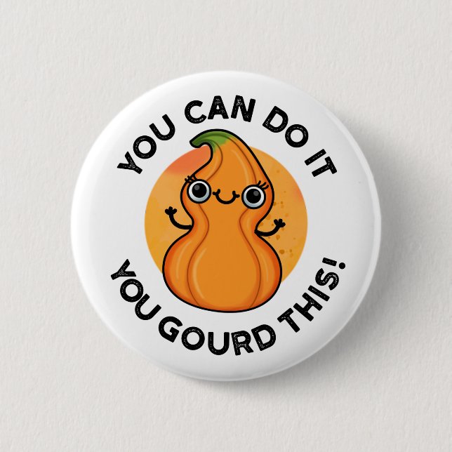 You Can Do It You Gourd This Positive Veggie Pun  6 Cm Round Badge (Front)