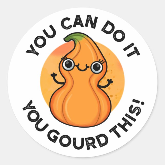 You Can Do It You Gourd This Positive Veggie Pun  Classic Round Sticker (Front)