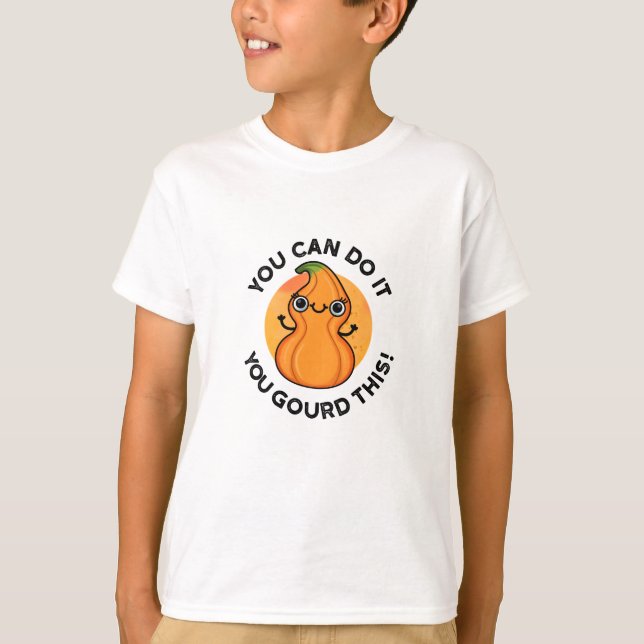 You Can Do It You Gourd This Positive Veggie Pun  T-Shirt (Front)