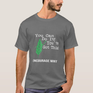 You Can Do It! You've Got This! Encourage Mint T-Shirt