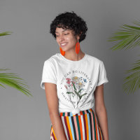 You Can Do Whatever You Want Wildflower T-Shirt