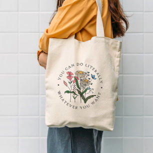 You Can Do Whatever You Want Wildflower  Tote Bag