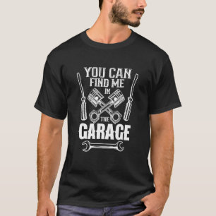 You Can Find Me In The Garage Mechanic Grandpa Men T-Shirt