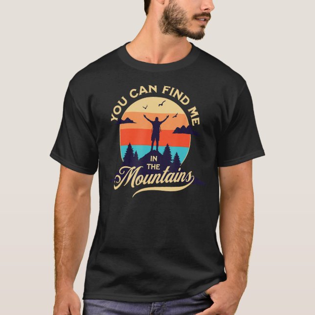 YOU CAN FIND ME IN THE MOUNTAINS T-Shirt (Front)