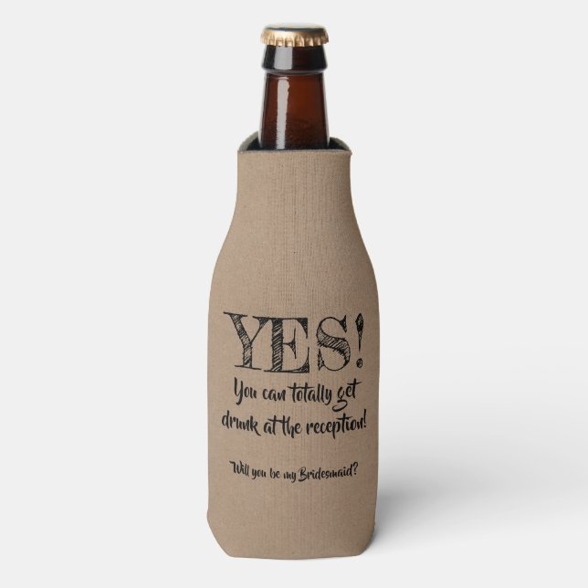 You Can Get Drunk - Funny Bridesmaid Proposal Bottle Cooler (Bottle Front)