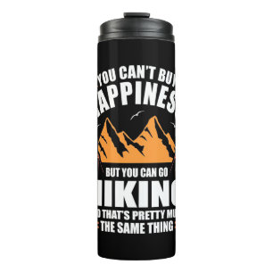 You Can Go Hiking And Buy Happiness Thermal Tumbler