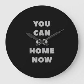 You Can Go Home Now Funny Gym Fitness Workout Large Clock