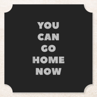 You Can Go Home Now Funny Gym Fitness Workout Paper Coaster