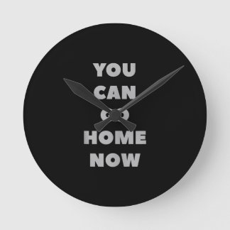 You Can Go Home Now Funny Gym Fitness Workout Round Clock