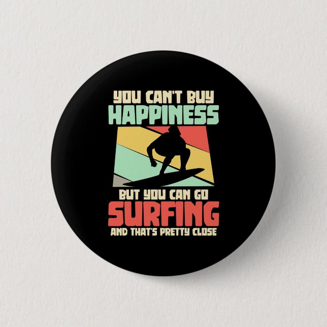 You Can Go Surfing 6 Cm Round Badge (Front)
