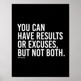 You can have results or excuses but not both - T Poster