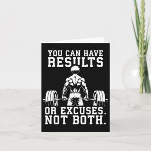 You Can Have Results Or Excuses. Not Both Card
