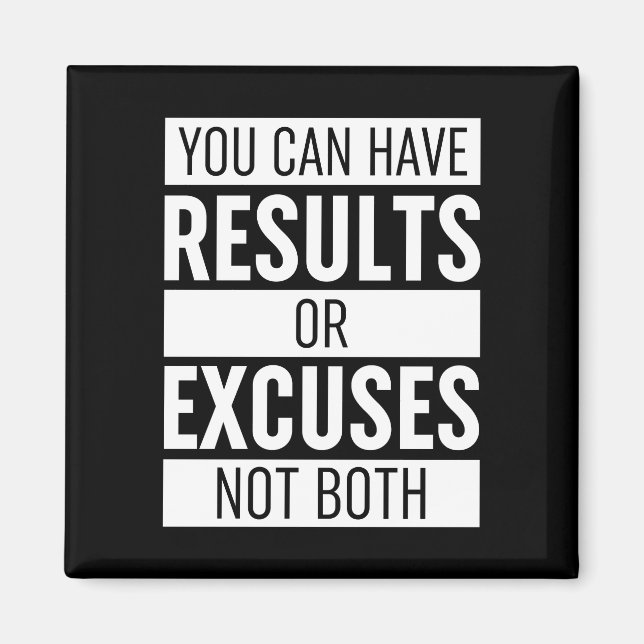 You Can Have Results Or Excuses Not Both Magnet (Front)