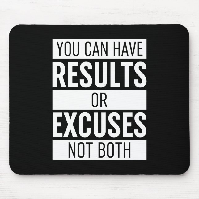 You Can Have Results Or Excuses Not Both Mouse Pad (Front)