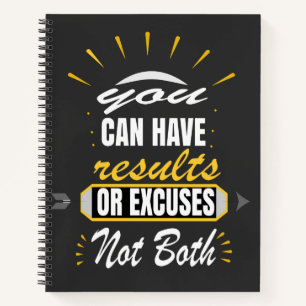 You Can Have Results Or Excuses Not Both T-Shirt Notebook