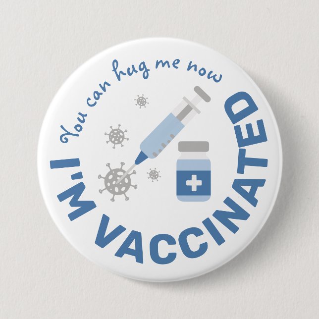 "You can hug me now, I'm vaccinated" 7.5 Cm Round Badge (Front)