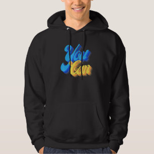 You Can Inspiration Quote Positive Saying Hoodie