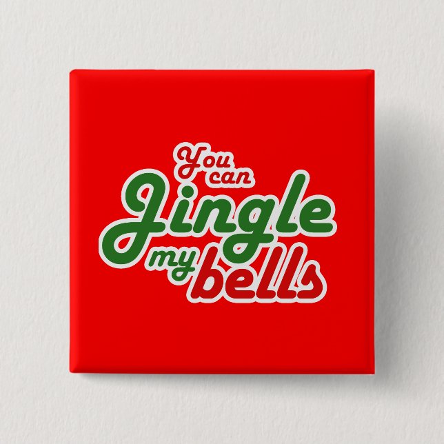 YOU CAN JINGLE MY BELLS 15 CM SQUARE BADGE (Front)