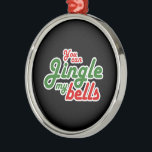 YOU CAN JINGLE MY BELLS -.png Metal Tree Decoration<br><div class="desc">Designs & Apparel from LGBTshirts.com
Browse 10, 000  Lesbian,  Gay,  Bisexual,  Trans,  Culture,  Humour and Pride Products including T-shirts,  Tanks,  Hoodies,  Stickers,  Buttons,  Mugs,  Posters,  Hats,  Cards and Magnets. 
Everything from "GAY" TO "Z"
SHOP NOW AT: http://www.LGBTshirts.com

FIND US ON:
THE WEB: http://www.LGBTshirts.com
FACEBOOK: http://www.facebook.com/glbtshirts
TWITTER: http://www.twitter.com/glbtshirts</div>