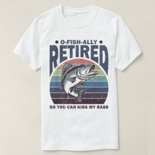 You Can Kiss My Bass Funny Retirement T-Shirt