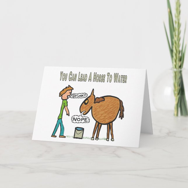 You Can Lead A Horse To Water Card (Front)