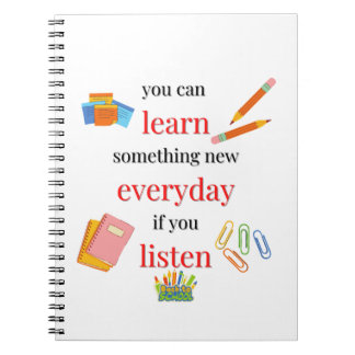 You can learn something new everyday if you listen notebook