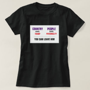 You Can Leave Trump Country over Party T-Shirt