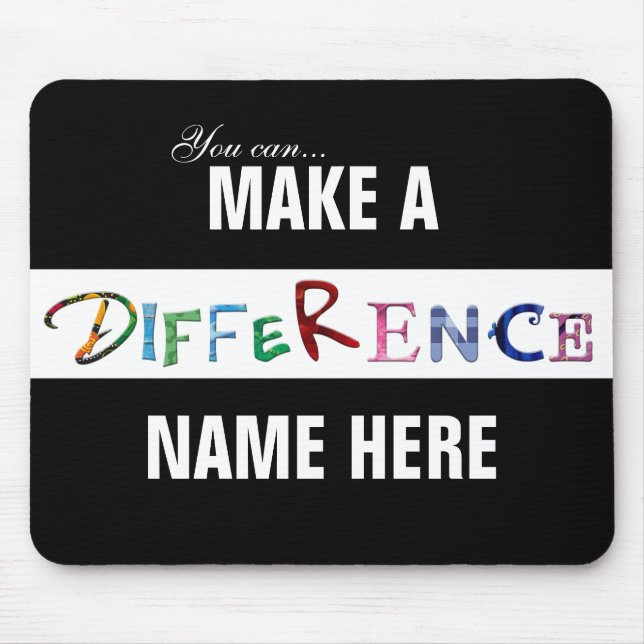 You Can Make a Difference Motivational Quote Mouse Pad (Front)
