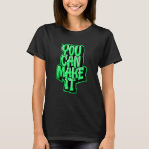 You Can Make It   Never Give Up   Run Faster   Mot T-Shirt
