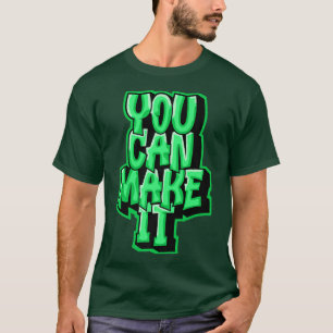 You Can Make It  Never Give Up  Run Faster  Motiva T-Shirt