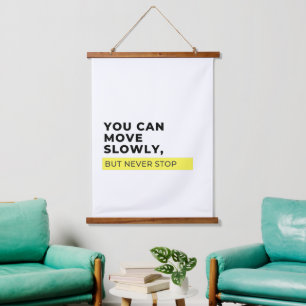 You Can Move Slowly But Never Stop, Motivational  Hanging Tapestry