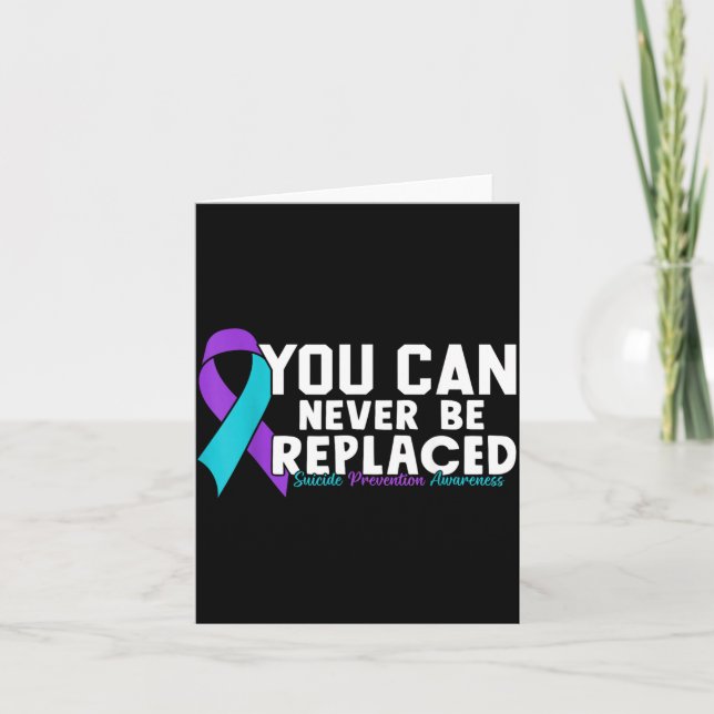You Can Never Be Replaced Prevention Awareness 1 Card (Front)