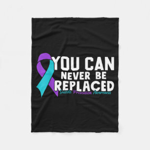 You Can Never Be Replaced Prevention Awareness 1 Fleece Blanket