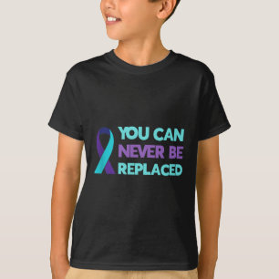You Can Never Be Replaced Suicide Awareness Mental T-Shirt
