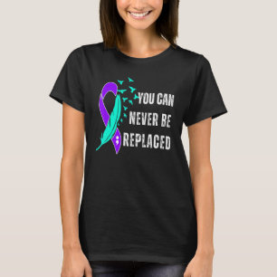 You Can Never Be Replaced Suicide Awareness Mental T-Shirt