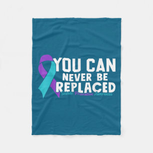 You Can Never Be Replaced Suicide Prevention Aware Fleece Blanket