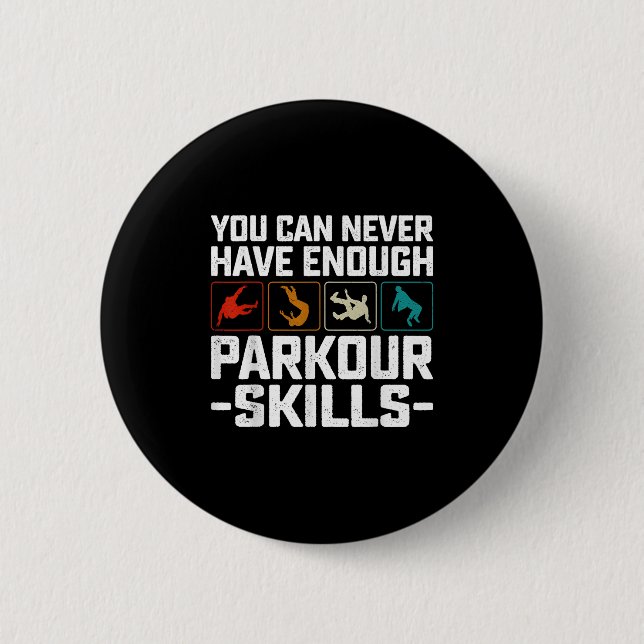 You Can Never Have Enough Parkour Skills Traceur R 6 Cm Round Badge (Front)