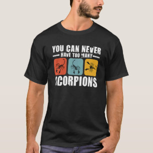 You Can Never Have Many Scorpions Insect Collector T-Shirt