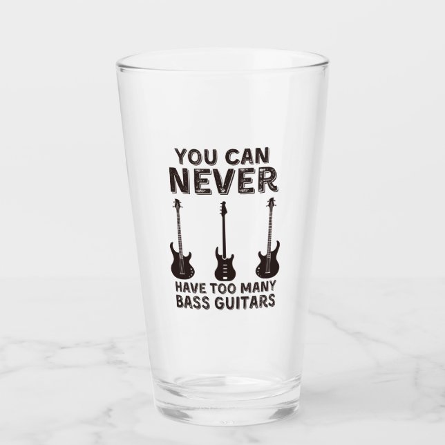 You can never have too many bass guitars glass (Front)