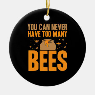 You Can Never Have Too Many Bees Ceramic Tree Decoration