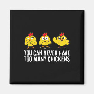 You Can Never Have Too Many Chickens Magnet