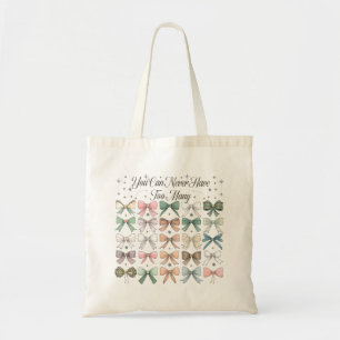 You Can Never Have Too Many Coquette Bows Tote Bag